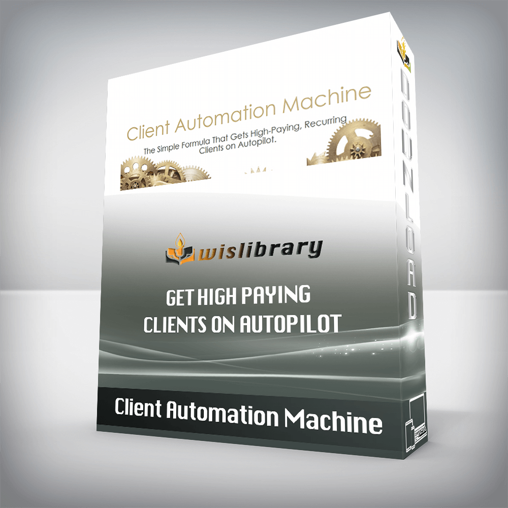 Client Automation Machine – Get High Paying Clients On Autopilot