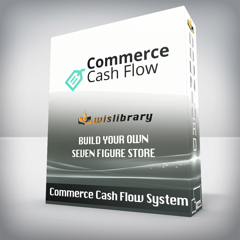 Commerce Cash Flow System – Build Your Own Seven Figure Store