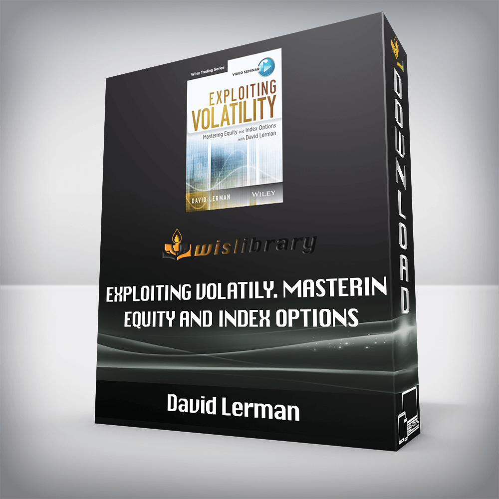 David Lerman – Exploiting Volatily. Mastering Equity and Index Options