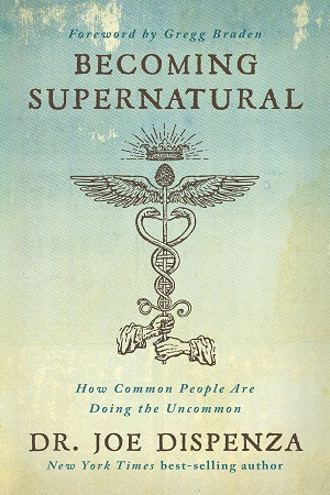 Dr Joe Dispenza - Becoming Supernatural