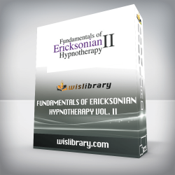 Fundamentals of Ericksonian Hypnotherapy Vol. II