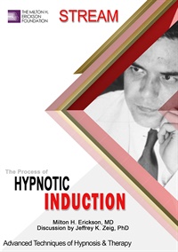 Advanced Techniques of Hypnosis & Therapy - The Process of Hypnotic Induction (Stream)