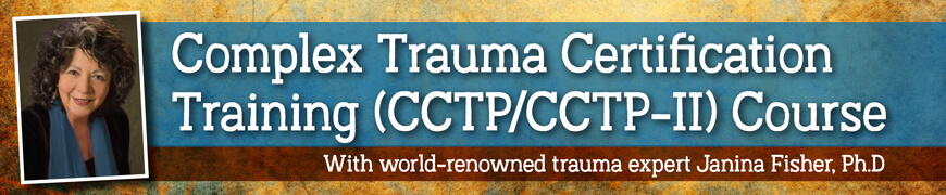 Janina Fisher - Complex Trauma Certification Training (CCTP/CCTP-II)