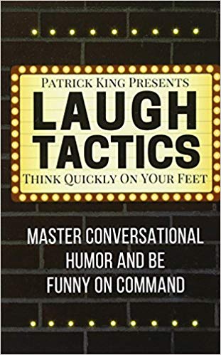 Laugh Tactics: Master Conversational Humor and Be Funny On Command - Think Quick