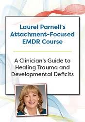 Laurel Parnells Attachment - Focused EMDR Course