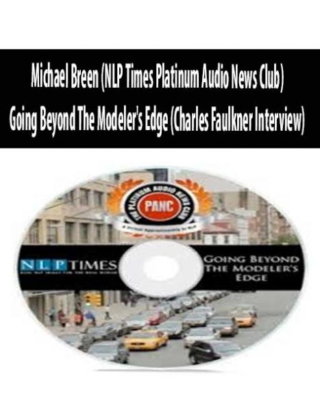 Michael Breen (NLP Times Platinum Audio News Club) - Going Beyond The Modeler's Edge (Charles Faulkner Interview)