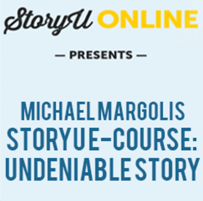 Michael Margolis' - StoryU E-Course Undeniable Story