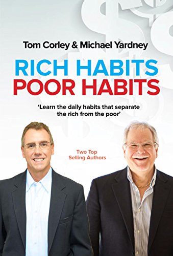 Rich Habits Poor Habits: Discover why the rich keep getting richer and how you can join their ranks