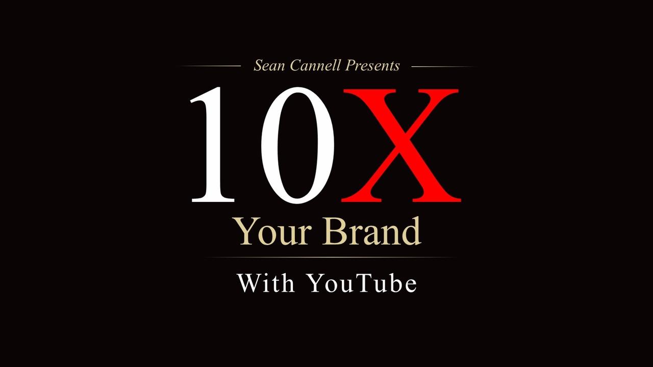 Sean Cannell - 10X Your Brand With YouTube