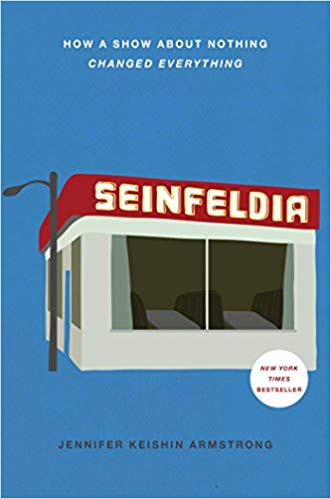 Seinfeldia: How a Show About Nothing Changed Everything