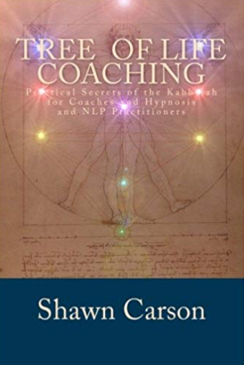 Shawn Carson - Tree of Life Coaching: Practical Secrets of the Kabbalah for Coaches and Hypnosis and NLP Practitioners