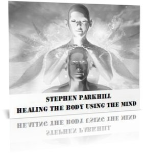 Stephen Parkhill - Healing The Body Using The Mind