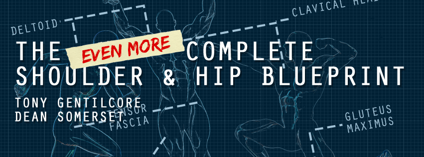 Tony Gentilcore & Dean Somerset - Even More Complete Shoulder & Hip Blueprint: version 2.0