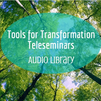 Tools for Transformation Teleseminars Audio Library