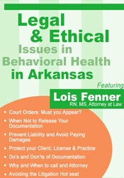 Lois Fenner - Legal and Ethical Issues in Behavioral Health in Arkansas