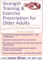 Jamie Miner - Strength Training and Exercise Prescription for Older Adults - Successfully Manage Orthopedic & Chronic Diseases