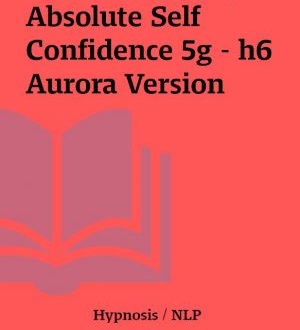 Absolute Self Confidence 5g – h6 Aurora Version