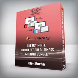 Alex Rocha - The Ultimate Credit Repair Business Growth Bundle