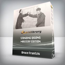 Bruce Frantzis - Standing Qigong mastery edition