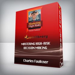 Charles Faulkner - Mastering High-Risk Decision Making