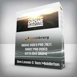 Den Lennie and Tom Middleton - Drone Video Pro 2021 - Shoot Pro Video with Any Drone