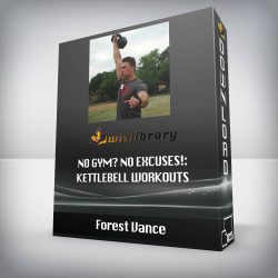 Forest Vance - No Gym? No Excuses!: Kettlebell Workouts