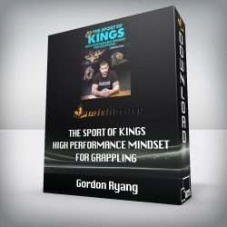 Gordon Ryang - The Sport of Kings: High Performance Mindset For Grappling