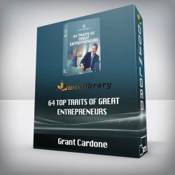 Grant Cardone - 64 Top Traits of Great Entrepreneurs