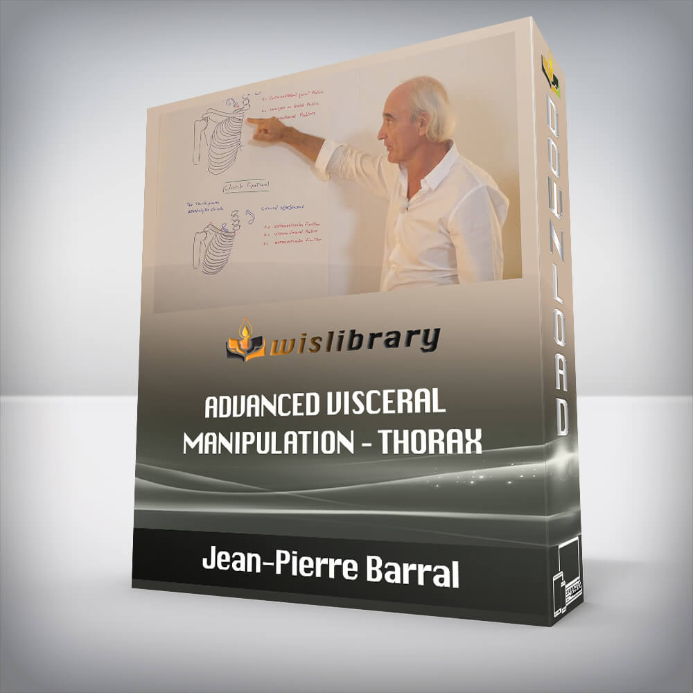 Jean-Pierre Barral – Advanced Visceral Manipulation – Thorax - Wisdom ...