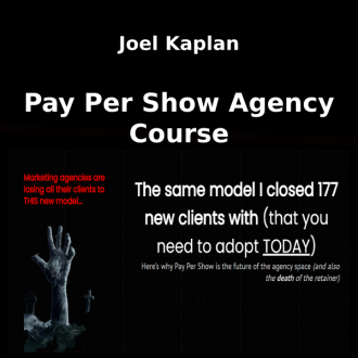 Joel Kaplan - Pay Per Show Agency Course