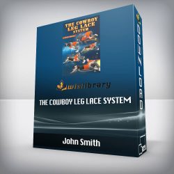 John Smith - The Cowboy Leg Lace System