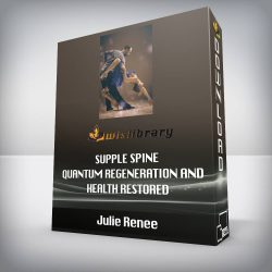 Julie Renee - Supple Spine: Quantum Regeneration and Health Restored