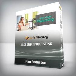 Kim Anderson - Just Start Podcasting