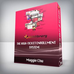 Maggie Chu - The High-Ticket Enrollment System