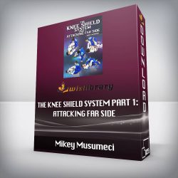 Mikey Musumeci - The Knee Shield System Part 1: Attacking Far Side