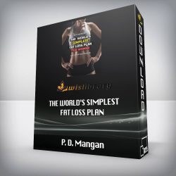 P. D. Mangan - The World’s Simplest Fat Loss Plan