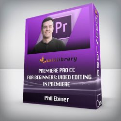 Phil Ebiner - Premiere Pro CC for Beginners: Video Editing in Premiere
