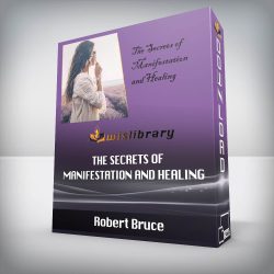 Robert Bruce - The Secrets of Manifestation and Healing