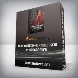 Scott Robert Lim - How to Become a Succesful Photographer