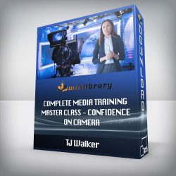TJ Walker - Complete Media Training Master Class - Confidence on Camera