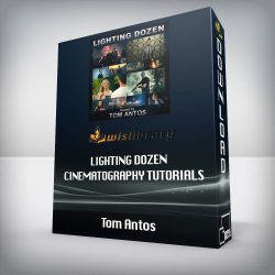 Tom Antos - Lighting Dozen - Cinematography Tutorials