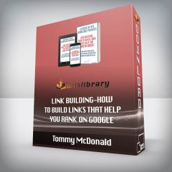 Tommy McDonald - Link Building-How To Build Links That Help You Rank On Google