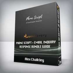 Alex Chalkley - Phone Script + Email Inquiry Response Bundle Guide