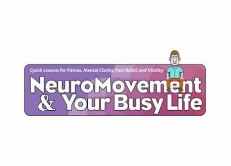 Anat Baniel - Neural Movement for Your Busy Life