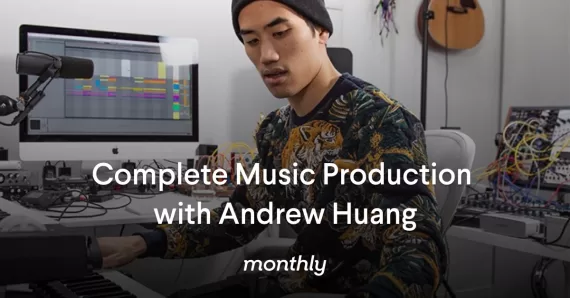 Andrew Huang - Monthly: Complete Music Production