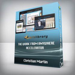 Christian Martin - The Work From Anywhere Accelerator
