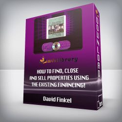 David Finkel - How to Find, Close and Sell Properties Using the Existing Financing!