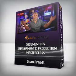 Dean Arnett - Documentary Development & Production Masterclass