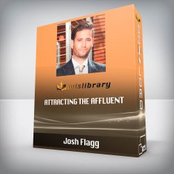 Josh Flagg - Attracting The Affluent