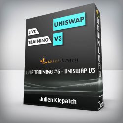 Julien Klepatch - Live Training #6 - Uniswap V3